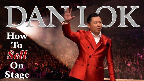 Dan Lok: How to Become a Millionaire From Selling on Stage