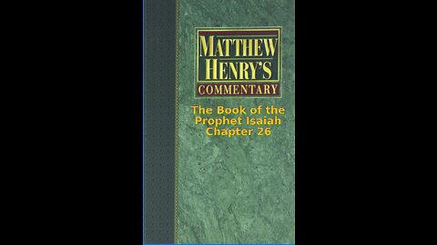 Matthew Henry's Commentary on the Whole Bible. Audio produced by I. Risch. Isaiah Chapter 26