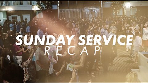 Sunday Service Recap 21-5-2023