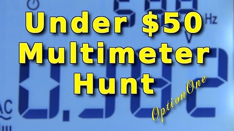 Under $50 Multimeter Hunt