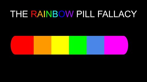 The Rainbow Pill Fallacy