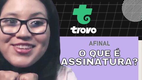 O que é assinatura na Trovo?