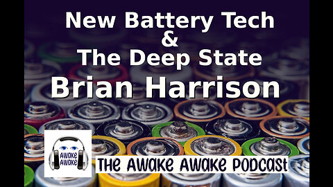 New Battery Tech & The Deep State ~ Brian Harrison