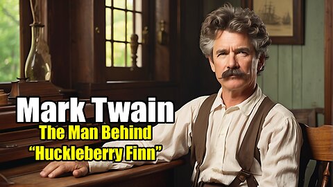 Mark Twain: The Man Behind Huckleberry Finn (1835 - 1910)