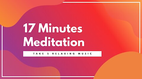17 minutes meditation