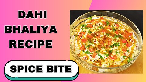 Dahi Bhaliya Recipe By Spice Bite | Ramadan Special Recipes