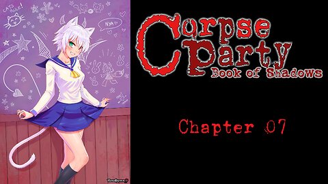 Corpse Party Book of Shadows Chapter 07