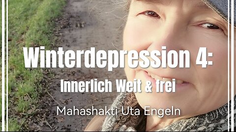 Winterdepression 4: Innerlich weit und frei