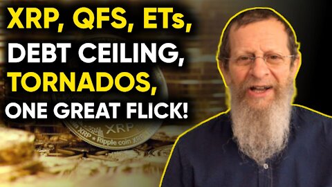 XRP, QFS, ETs, DEBT CEILING, TORNADOS, ONE GREAT FLICK!
