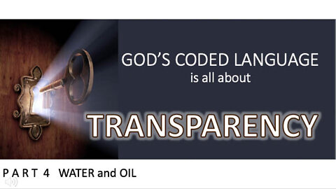 God's Coded Language Part 4 The Mystery of Water and Oil Unveiled