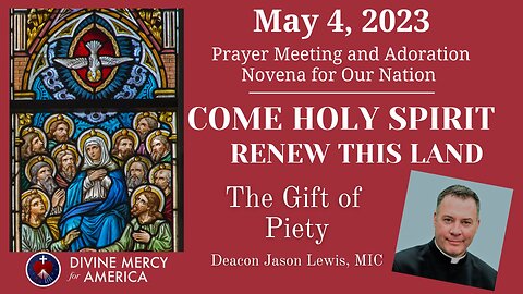 Divine Mercy Prayer Meeting and Holy hour Novena, May 4th Deacon, Jason Lewis, MIC