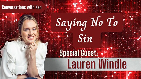 Saying No To Sin - Lauren Windle - Full Interview