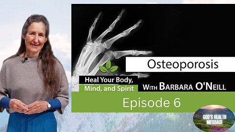 Barbara O’Neill: (6/13) Heal Your Body, Mind And Spirit- How to Prevent Osteoporosis