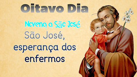 Oitavo Dia: São José, esperança dos enfermos