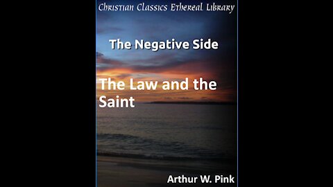 Audio Book, The Law and the Saint, The Negative Side by Arthur W Pink