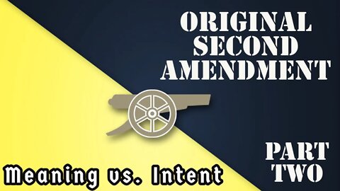 Original 2nd Amendment: Meaning vs.Intent (Part 2)
