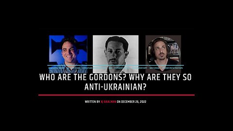 Who Are The Gordons? Why Are They So Anti-Ukrainian?