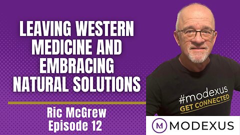 Leaving Western Medicine and Embracing Natural Solutions with Retired Nurse Ric McGrew