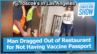 Man Dragged Out of Restaurant for Not Having Vaccine Passport