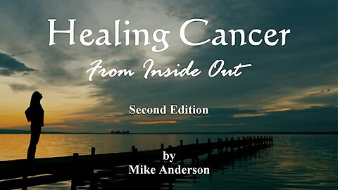 Healing Cancer From Inside Out (2008 Documentary)
