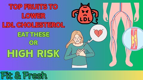 "Top Fruits to Lower LDL Cholesterol: Eat These or Risk High Levels"
