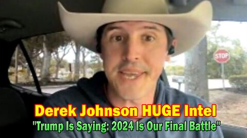 Derek Johnson HUGE Intel Apr 26: "Trump Is Saying: 2024 Is Our Final Battle"