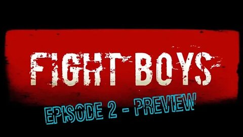 FIGHT BOYS : EPISODE 2 - PREVIEW