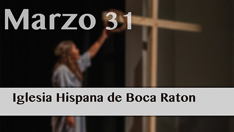 Servicio de Iglesia Hispana de Boca Raton 03/31/2024