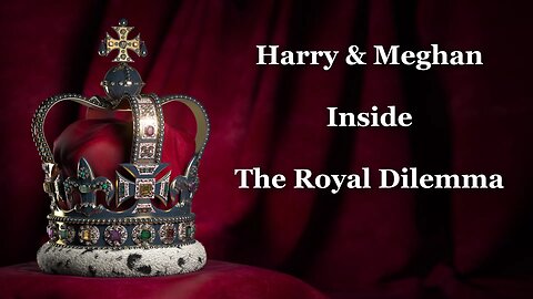 Harry & Meghan: Inside The Royal Dilemma