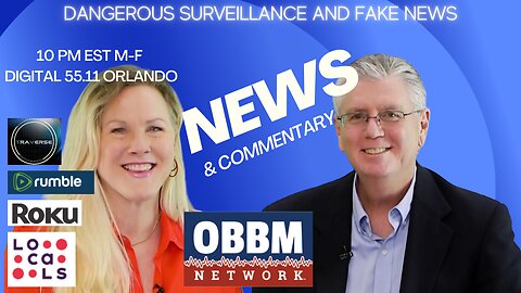 Dangerous Surveillance & Fake News - OBBM Network News