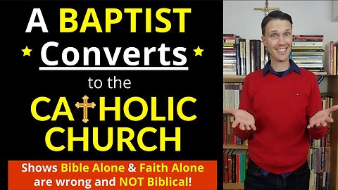 Baptist Vs. Catholic (Baptist CONVERTS to Catholic Church)