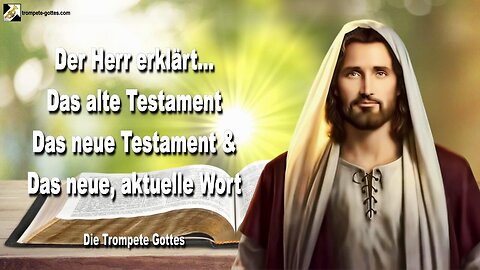 08.10.2005 🎺 Der Herr erklärt... Das neue, aktuelle Wort und die Bibel... Das alte und neue Testament