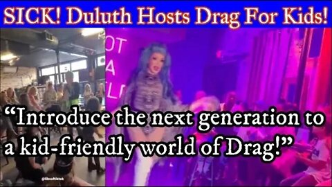 SICK! Duluth Hosts Drag Show For Kids! "Introducing the Next Generation to a World of Drag! Ugghh!