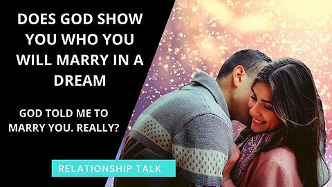 Does God Tell You Who You Will Marry in a dream?