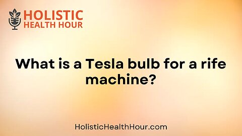 Tesla bulb for a rife machine.