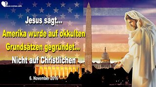 Jesus erklärt... Amerika wurde auf okkulten Grundsätzen gegründet, nicht auf Christlichen