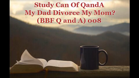 Can My Dad Divorce My Mom? (BBF Q and A) 008