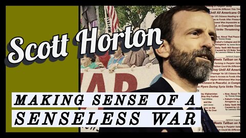 Making Sense out Of A Senseless War: A Discussion with Scott Horton