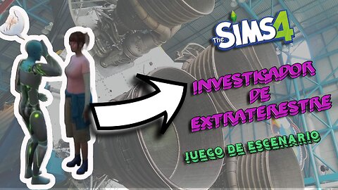 Tras los Pasos de los Extraterrestres - Juego de Escenarios - Sims 4 - Parte FINAL