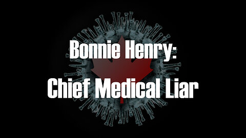 Bonnie Henry: Chief Medical Liar