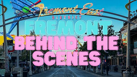 Fremont Behind the Scenes DAYTIME