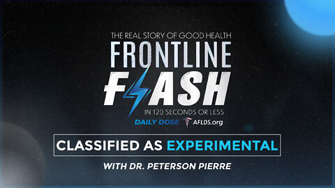 Frontline Flash™ Daily Dose: ‘Classified As Experimental’ with Dr. Peterson Pierre