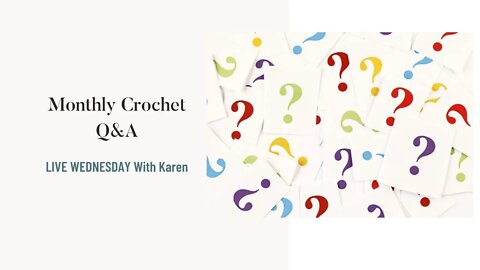 LIVE Wednesday - Monthly Crochet Q&A