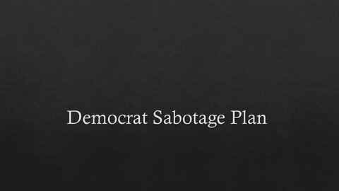 Democrat Sabotage Plan