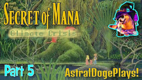 Secret of Mana: Climate Crisis ~ Part 5