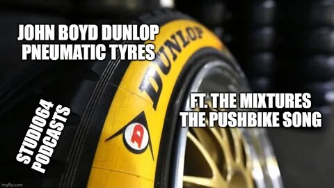 John Boyd Dunlop | Pneumatic Tyres | #studio64podcasts | #socialtechpioneers