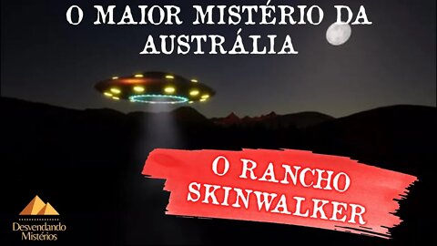 O MAIOR MISTÉRIO DA AUSTRÁLIA: O RANCHO SKINWALKER