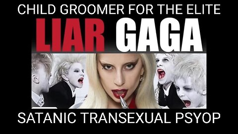 DisclosureHub: Liar Gaga, Child Groomer Mind War and the Transexual Ministry of Satan