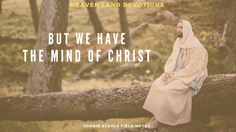 But We Have the Mind of Christ