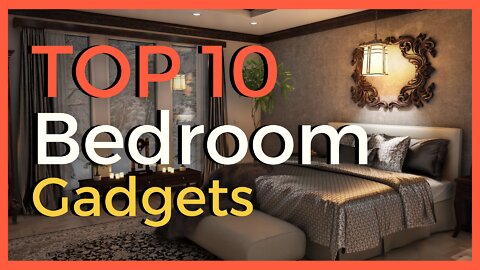 TOP 10 Bedroom Gadgets in 2022